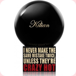 Kilian I Never Make The Same Mistake Twice Unless They re Crazy Hot Kilian